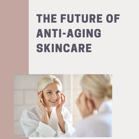 The Future of Anti-Aging Skincare