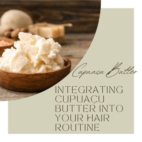 Integrating Cupuaçu Butter into Your Hair Routine