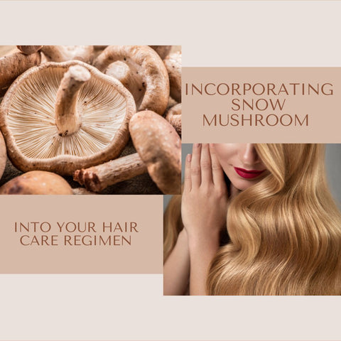 Incorporating Snow Mushroom into Your Hair Care Regimen