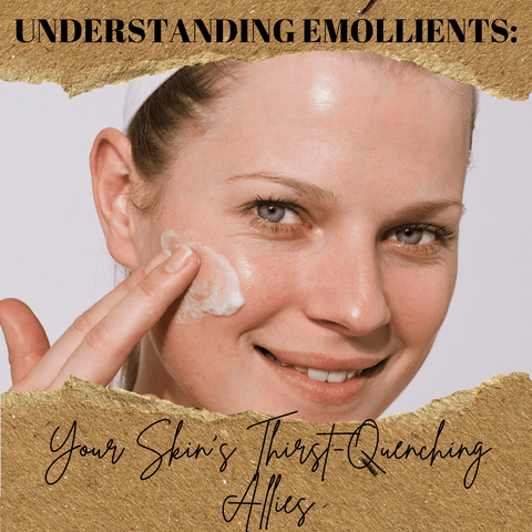 Understanding Emollients: Your Skin's Thirst-Quenching Allies