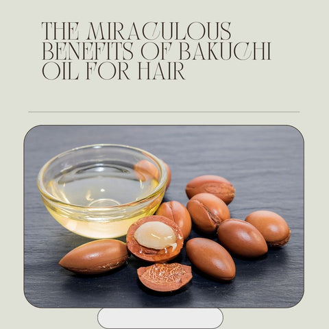 The Miraculous Benefits of Bakuchi Oil for Hair