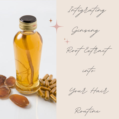 Integrating Ginseng Root Extract into Your Hair Routine