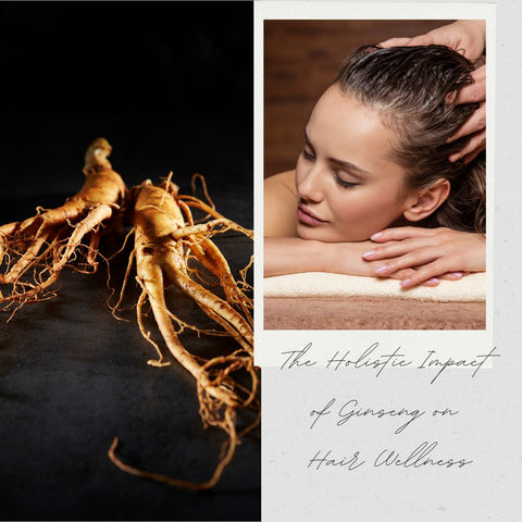 The Holistic Impact of Ginseng on Hair Wellness