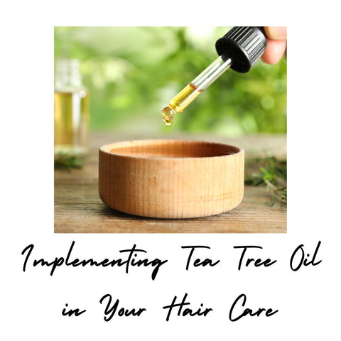 Implementing Tea Tree Oil in Your Hair Care Regimen