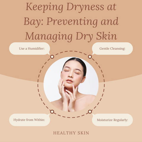 Keeping Dryness at Bay: Preventing and Managing Dry Skin
