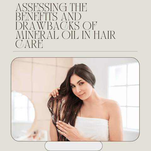 Assessing the Benefits and Drawbacks of Mineral Oil in Hair Care