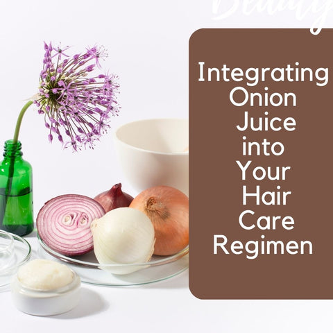 Integrating Onion Juice into Your Hair Care Regimen