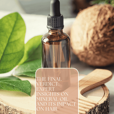 The Final Verdict: Expert Insights on Mineral Oil and Its Impact on Hair