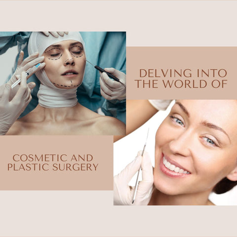 Delving into the World of Cosmetic and Plastic Surgery