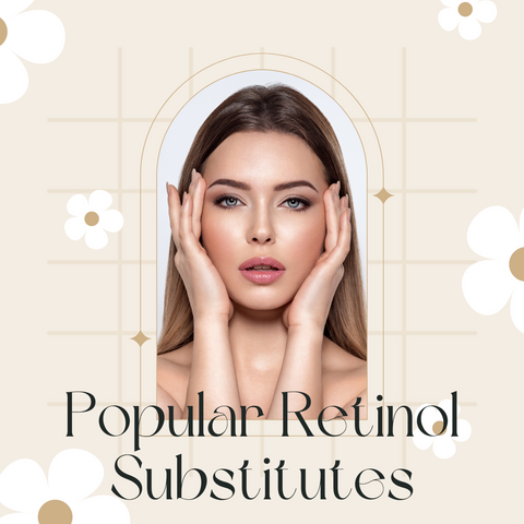 Popular Retinol Substitutes