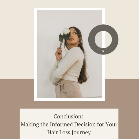 Conclusion: Making the Informed Decision for Your Hair Loss Journey