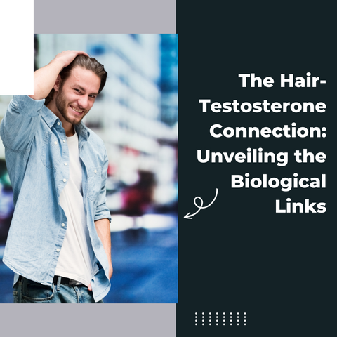 The Hair-Testosterone Connection: Unveiling the Biological Links