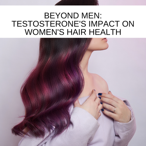 Beyond Men: Testosterone's Impact on Women's Hair Health