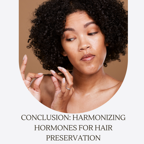 Conclusion: Harmonizing Hormones for Hair Preservation
