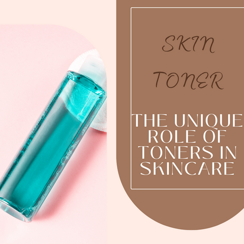 The Unique Role of Toners in Skincare