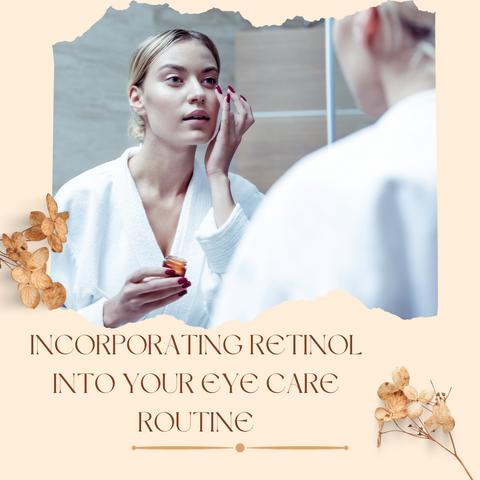 Incorporating Retinol into Your Eye Care Routine