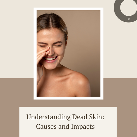 Understanding Dead Skin: Causes and Impacts