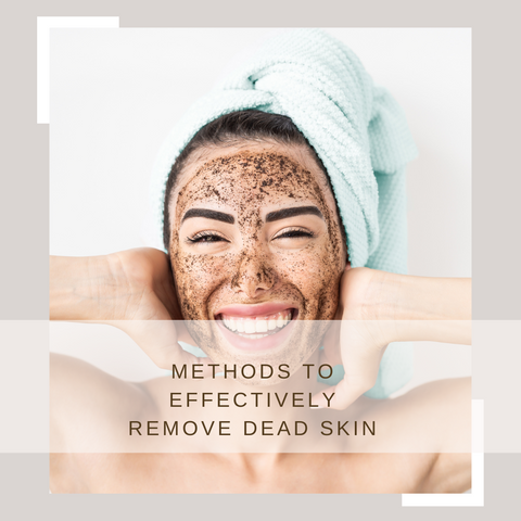 Methods to Effectively Remove Dead Skin