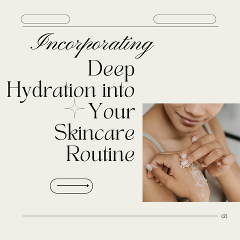 Incorporating Deep Hydration into Your Skincare Routine