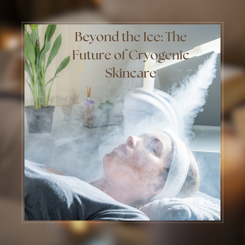 Beyond the Ice: The Future of Cryogenic Skincare