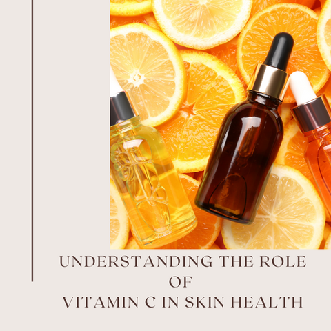 Understanding the Role of Vitamin C in Skin Health