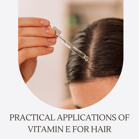 Practical Applications of Vitamin E for Hair