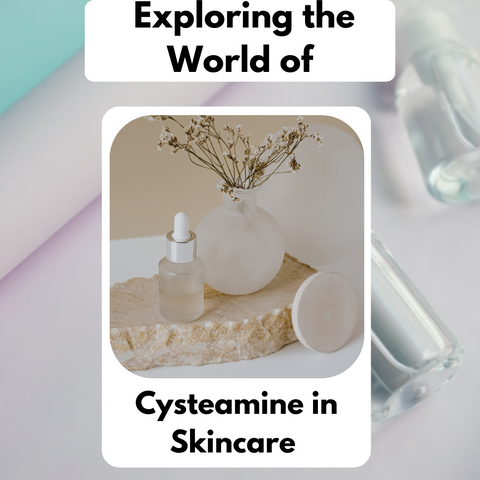 Exploring the World of Cysteamine in Skincare