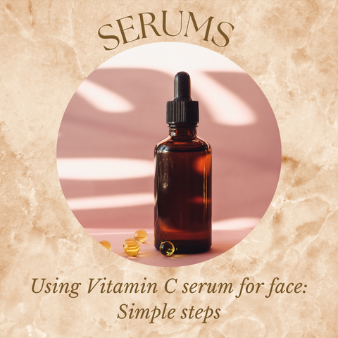 Using Vitamin C serum for face: Simple steps