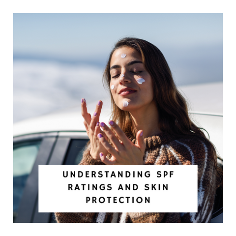 Understanding SPF Ratings and Skin Protection