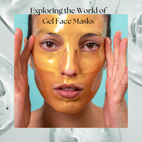 Exploring the World of Gel Face Masks