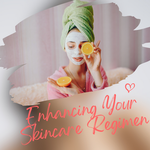 Enhancing Your Skincare Regimen