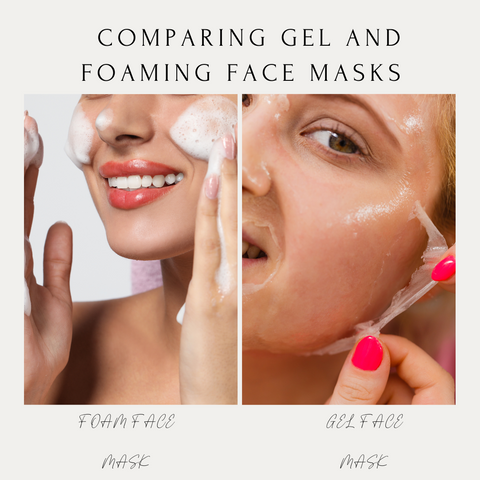 Comparing Gel and Foaming Face Masks