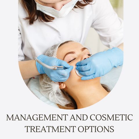 Management and Cosmetic Treatment Options