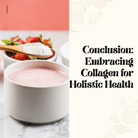 Conclusion: Embracing Collagen for Holistic Health