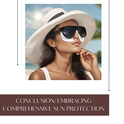 Conclusion: Embracing Comprehensive Sun Protection