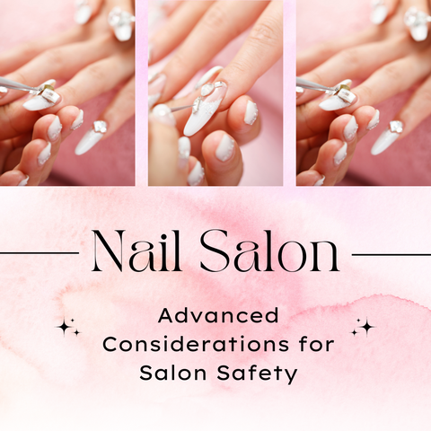 Advanced Considerations for Salon Safety