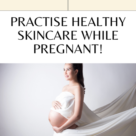 Practise healthy skincare while pregnant!