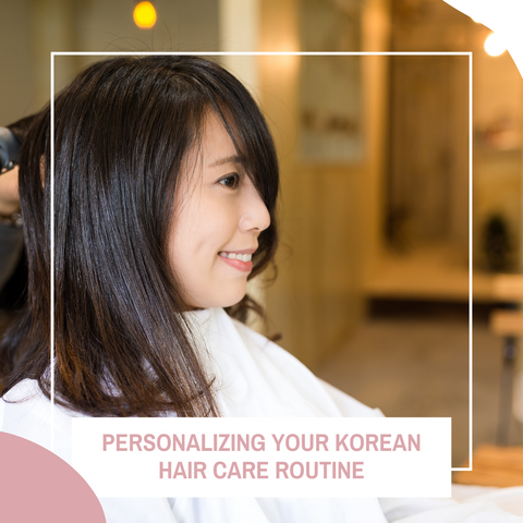 Personalizing Your Korean Hair Care Routine