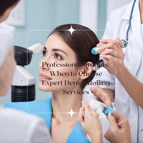 Professional Insights: When to Choose Expert Derma Rolling Services