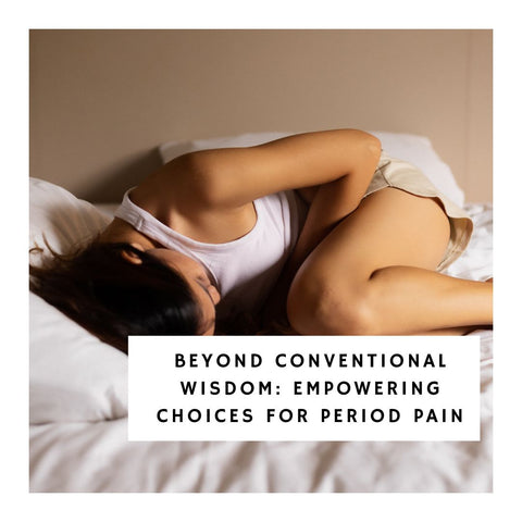 Beyond Conventional Wisdom: Empowering Choices for Period Pain