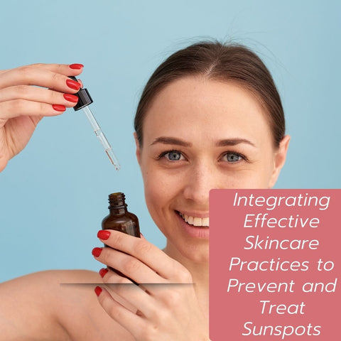 Integrating Effective Skincare Practices to Prevent and Treat Sunspots