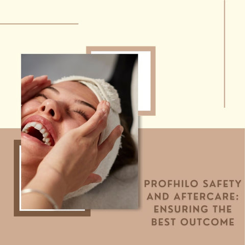 Profhilo Safety and Aftercare: Ensuring the Best Outcome