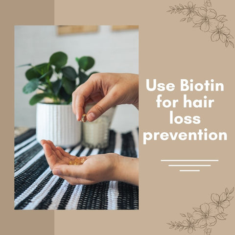 Use Biotin for hair loss prevention