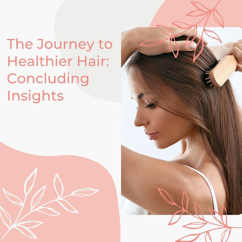 The Journey to Healthier Hair: Concluding Insights