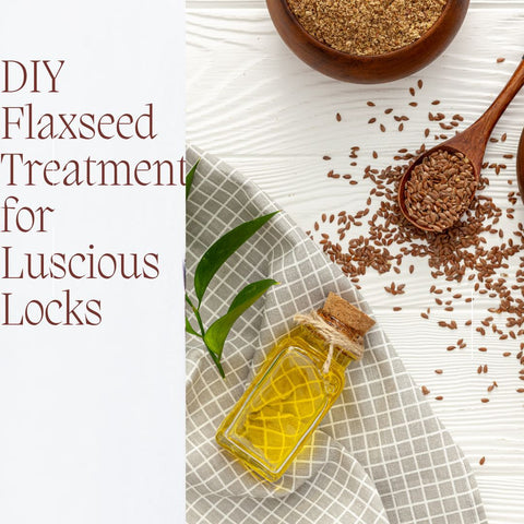 DIY Flaxseed Treatments for Luscious Locks