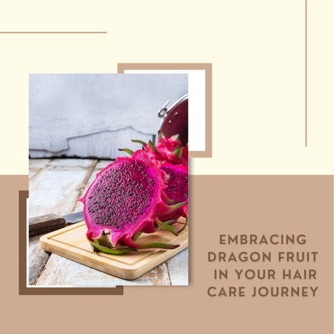 Embracing Dragon Fruit in Your Hair Care Journey