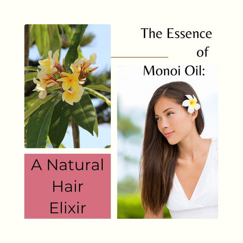 The Essence of Monoi Oil: A Natural Hair Elixir