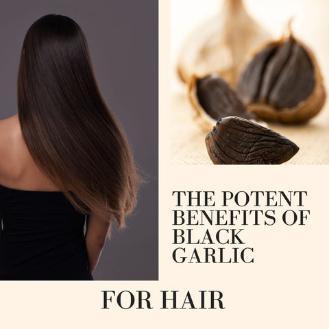 The Potent Benefits of Black Garlic for Hair