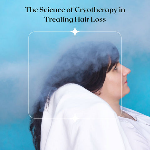 The Science of Cryotherapy in Treating Hair Loss