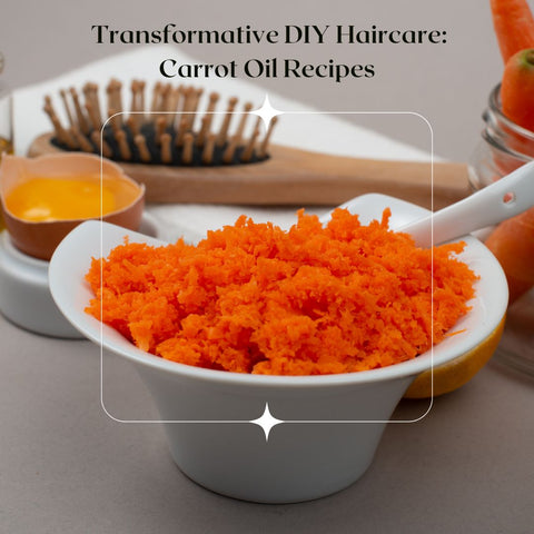 Transformative DIY Haircare: Carrot Oil Recipes